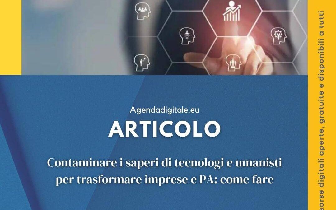 Contaminare i saperi di tecnologi e umanisti per trasformare imprese e PA: come fare